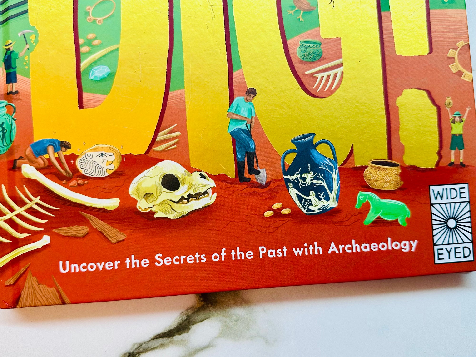 Dig! Discover the secrets of the past with archeology