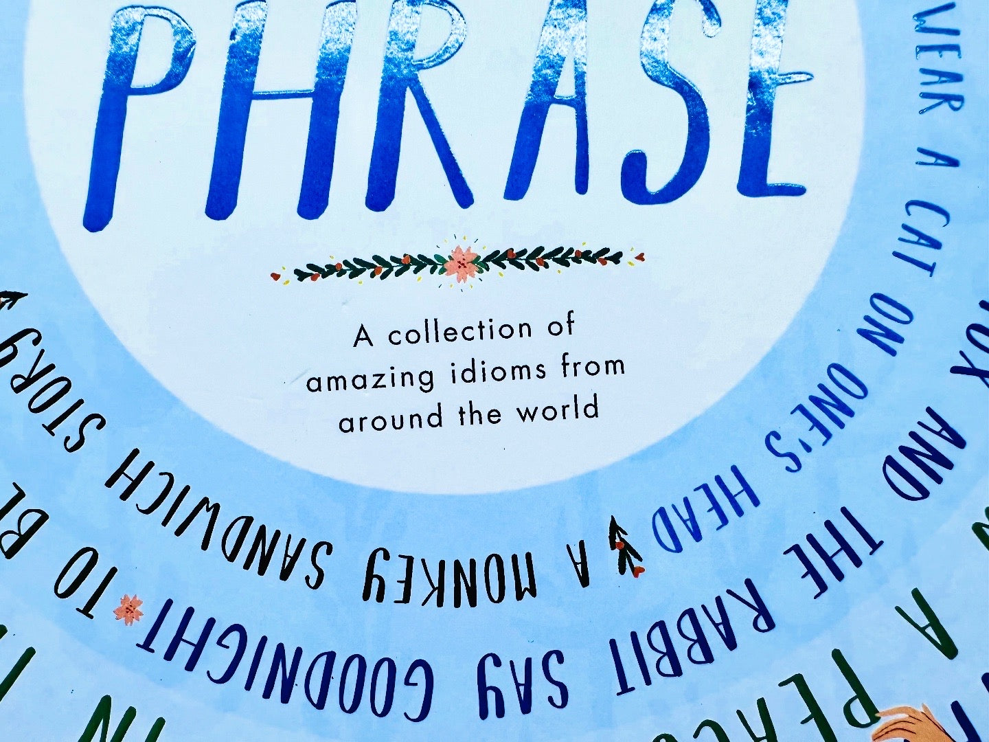 What a Wonderful Phrase : A Collection Of Idioms from Around The World